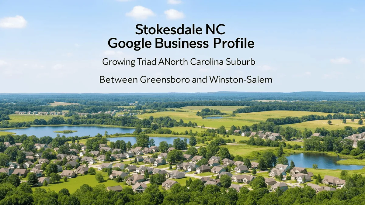 Stokesdale NC Google Business Profile optimization showing growing Triad suburb between Greensboro and Winston-Salem